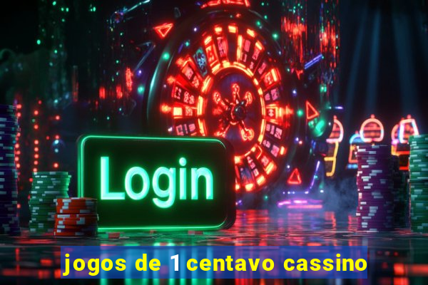 jogos de 1 centavo cassino